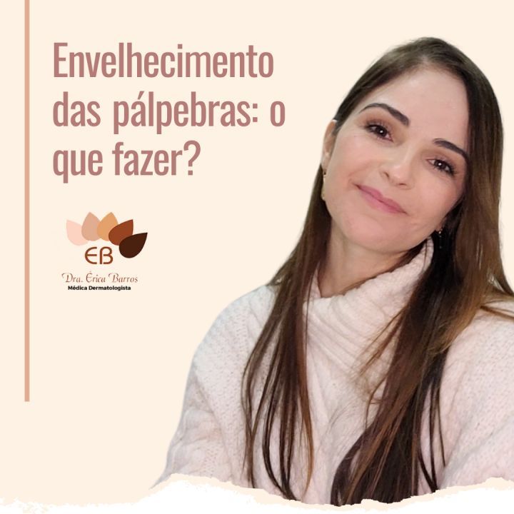 Envelhecimento das pálpebras: o que fazer?